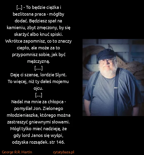 George R.R. Martin: [...] - To będzie ciężka i bezlitosna praca - mógłby...