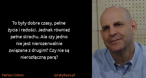 Harlan Coben: To były dobre czasy, pełne życia i radości. Jednak...