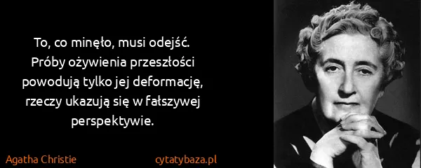 Agatha Christie: To, co minęło, musi odejść. Próby ożywienia przeszłości...