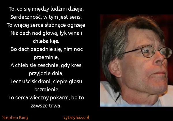 Stephen King: To, co się między ludźmi dzieje,
Serdeczność, w tym jest...