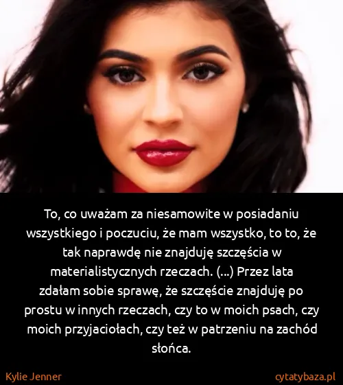 Kylie Jenner: To, co uważam za niesamowite w posiadaniu wszystkiego i...