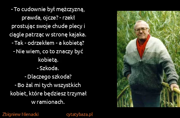 Zbigniew Nienacki: - To cudownie był mężczyzną, prawda, ojcze? - rzekł...