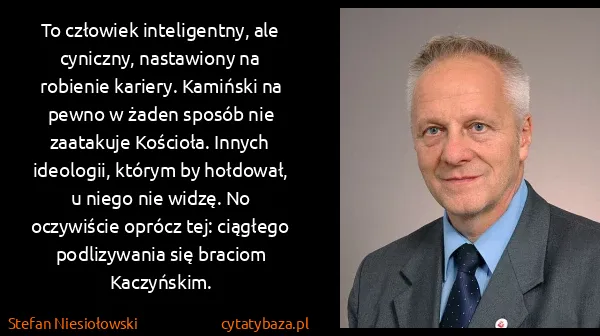 Stefan Niesiołowski: To człowiek inteligentny, ale cyniczny, nastawiony na...