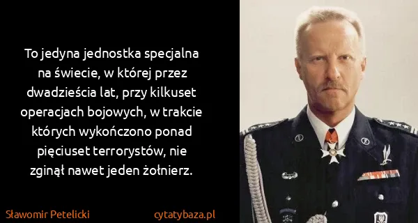 Sławomir Petelicki: To jedyna jednostka specjalna na świecie, w której przez...