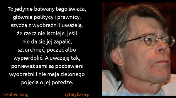 Stephen King: To jedynie bałwany tego świata, głównie politycy i...