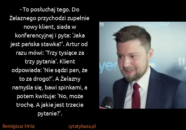 Remigiusz Mróz: - To posłuchaj tego. Do Żelaznego przychodzi zupełnie...