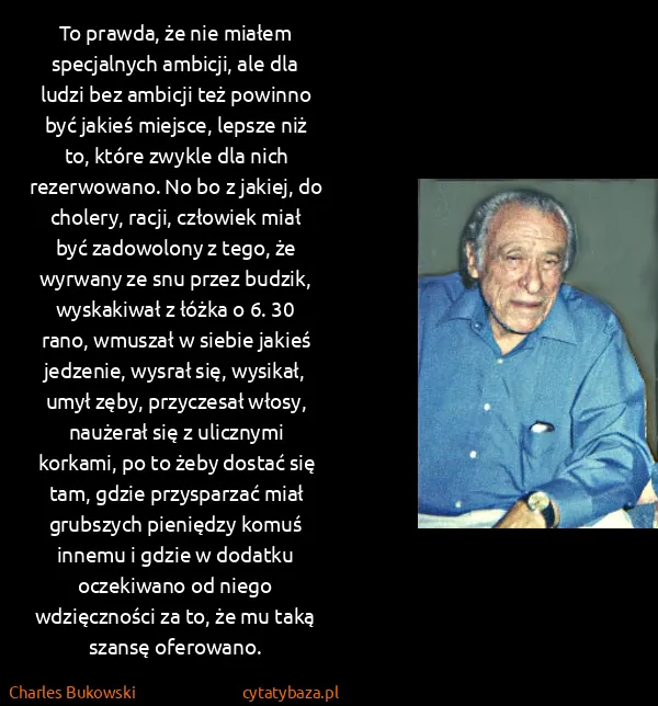 Charles Bukowski: To prawda, że nie miałem specjalnych ambicji, ale dla...