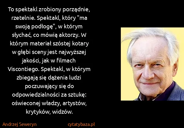 Andrzej Seweryn: To spektakl zrobiony porządnie, rzetelnie. Spektakl,...