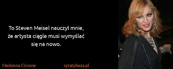 Madonna Ciccone: To Steven Meisel nauczył mnie, że artysta ciągle musi...