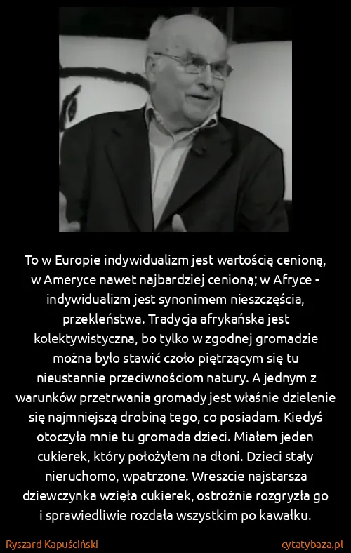 Ryszard Kapuściński: To w Europie indywidualizm jest wartością cenioną, w...