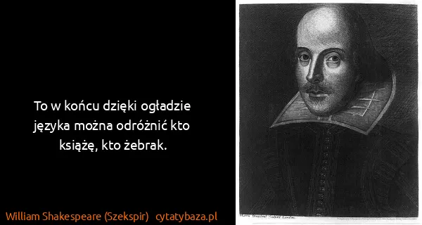 William Shakespeare (Szekspir): To w końcu dzięki ogładzie języka można odróżnić kto...