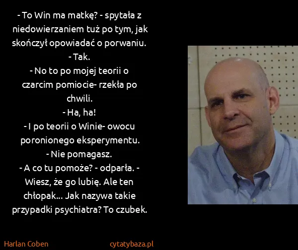 Harlan Coben: - To Win ma matkę? - spytała z niedowierzaniem tuż po...