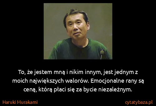 Haruki Murakami: To, że jestem mną i nikim innym, jest jednym z moich...