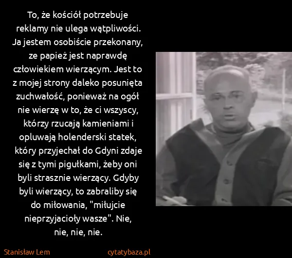 Stanisław Lem: To, że kościół potrzebuje reklamy nie ulega wątpliwości....