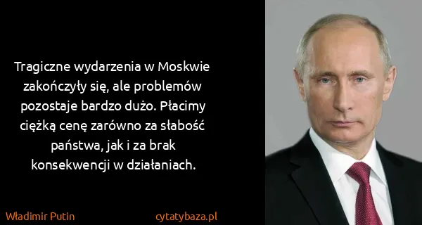 Władimir Putin: Tragiczne wydarzenia w Moskwie zakończyły się, ale...