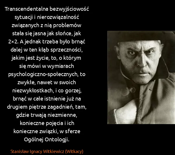 Stanisław Ignacy Witkiewicz (Witkacy): Transcendentalna bezwyjściowość sytuacji i...
