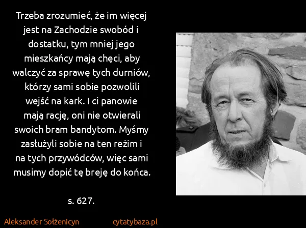 Aleksander Sołżenicyn: Trzeba zrozumieć, że  im więcej jest na Zachodzie swobód...