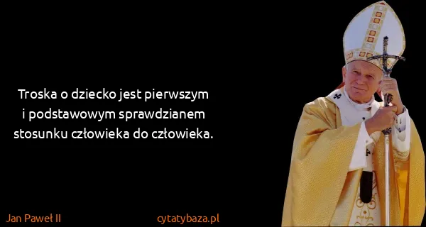 Jan Paweł II: Troska o dziecko jest pierwszym i podstawowym...