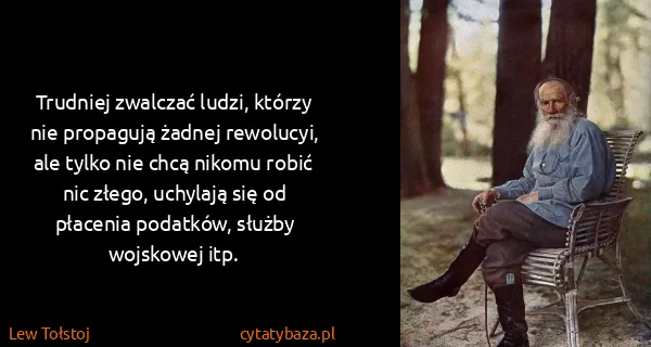 Lew Tołstoj: Trudniej zwalczać ludzi, którzy nie propagują żadnej...
