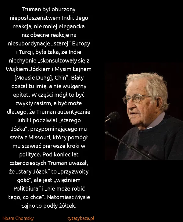 Noam Chomsky: Truman był oburzony nieposłuszeństwem Indii. Jego...