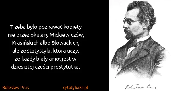 Bolesław Prus: Trzeba było poznawać kobiety nie przez okulary...