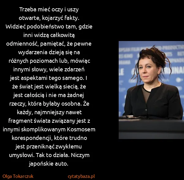 Olga Tokarczuk: Trzeba mieć oczy i uszy otwarte, kojarzyć fakty. Widzieć...