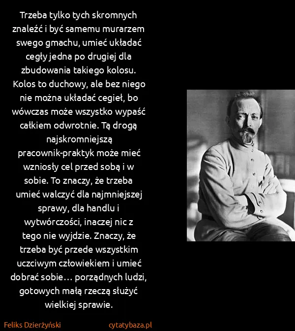 Feliks Dzierżyński: Trzeba tylko tych skromnych znaleźć i być samemu... Feliks Dzierżyński: Trzeba tylko tych skromnych znaleźć i być samemu...