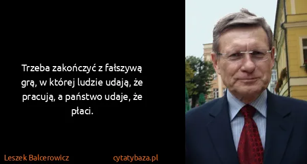 Leszek Balcerowicz: Trzeba zakończyć z fałszywą grą, w której ludzie udają,...