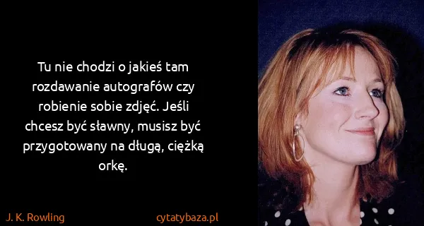 J. K. Rowling: Tu nie chodzi o jakieś tam rozdawanie autografów czy...