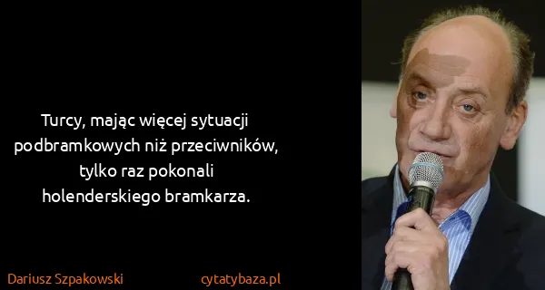 Dariusz Szpakowski: Turcy, mając więcej sytuacji podbramkowych niż...