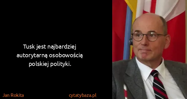 Jan Rokita: Tusk jest najbardziej autorytarną osobowością polskiej...
