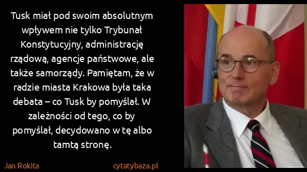 Jan Rokita: Tusk miał pod swoim absolutnym wpływem nie tylko...