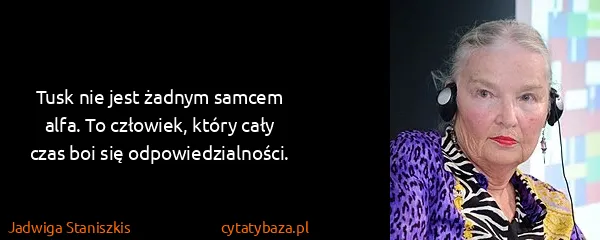 Jadwiga Staniszkis: Tusk nie jest żadnym samcem alfa. To człowiek, który...
