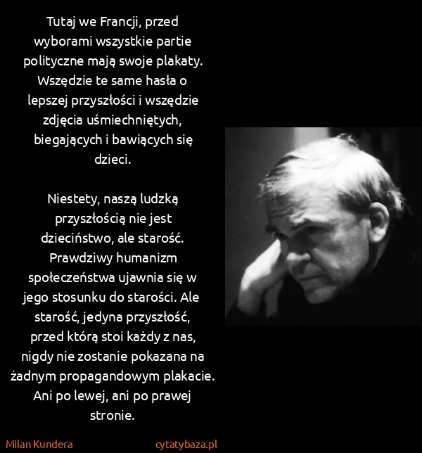 Milan Kundera: Tutaj we Francji, przed wyborami wszystkie partie...