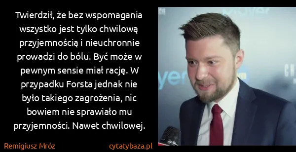 Remigiusz Mróz: Twierdził, że bez wspomagania wszystko jest tylko... Remigiusz Mróz: Twierdził, że bez wspomagania wszystko jest tylko...