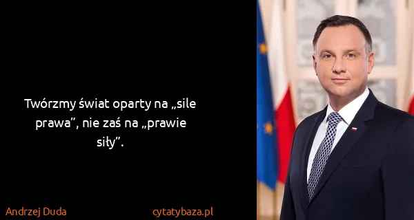 Andrzej Duda: Twórzmy świat oparty na „sile prawa”, nie zaś na „prawie...