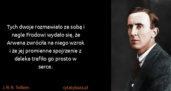J. R. R. Tolkien: Tych dwoje rozmawiało ze sobą i nagle Frodowi wydało...