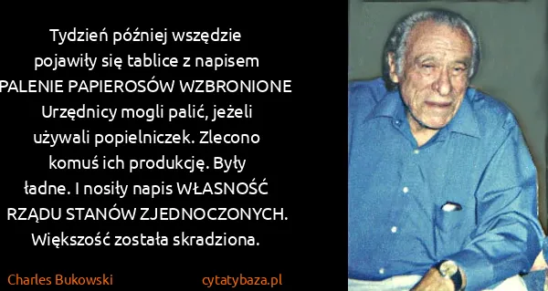 Charles Bukowski: Tydzień później wszędzie pojawiły się tablice z napisem...