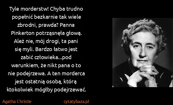Agatha Christie: Tyle morderstw! Chyba trudno popełnić bezkarnie tak...