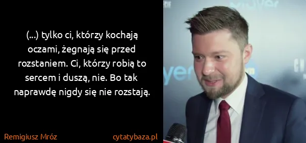 Remigiusz Mróz: (...) tylko ci, którzy kochają oczami, żegnają się przed...