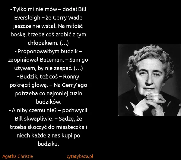 Agatha Christie: - Tylko mi nie mów – dodał Bill Eversleigh – że Gerry...