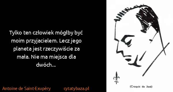 Antoine de Saint-Exupéry: Tylko ten człowiek mógłby być moim przyjacielem. Lecz...