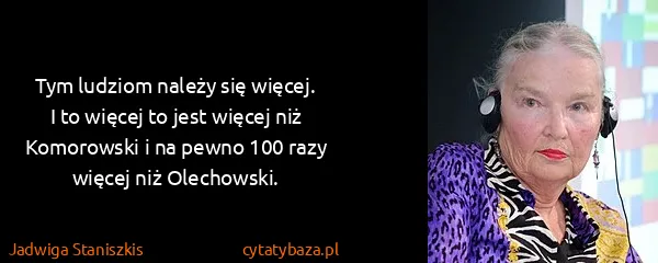 Jadwiga Staniszkis: Tym ludziom należy się więcej. I to więcej to jest...