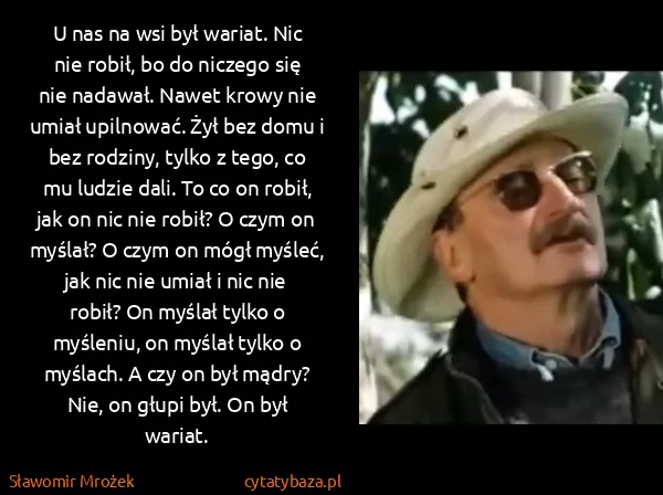 Sławomir Mrożek: U nas na wsi był wariat. Nic nie robił, bo do niczego...