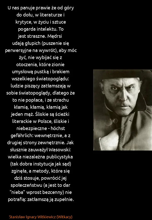 Stanisław Ignacy Witkiewicz (Witkacy): U nas panuje prawie że od góry do dołu, w literaturze i... Stanisław Ignacy Witkiewicz (Witkacy): U nas panuje prawie że od góry do dołu, w literaturze i...