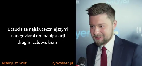 Remigiusz Mróz: Uczucia są najskuteczniejszymi narzędziami do...