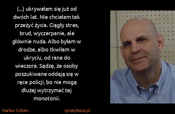 Harlan Coben: (...) ukry­wa­łam się już od dwóch lat. Nie chcia­łam...