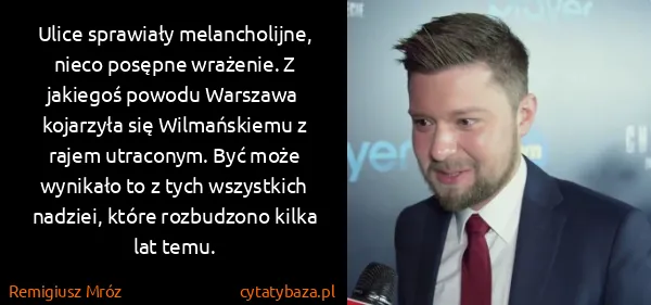 Remigiusz Mróz: Ulice sprawiały melancholijne, nieco posępne wrażenie. Z...
