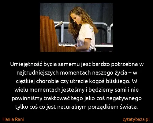 Hania Rani: Umiejętność bycia samemu jest bardzo potrzebna w...