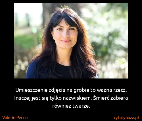 Valérie Perrin: Umieszczenie zdjęcia na grobie to ważna rzecz. Inaczej...